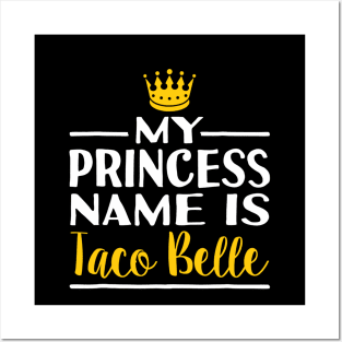 Taco Shirt Princess name Is Taco Belle Foodie Posters and Art